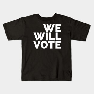 We Will Vote Kids T-Shirt